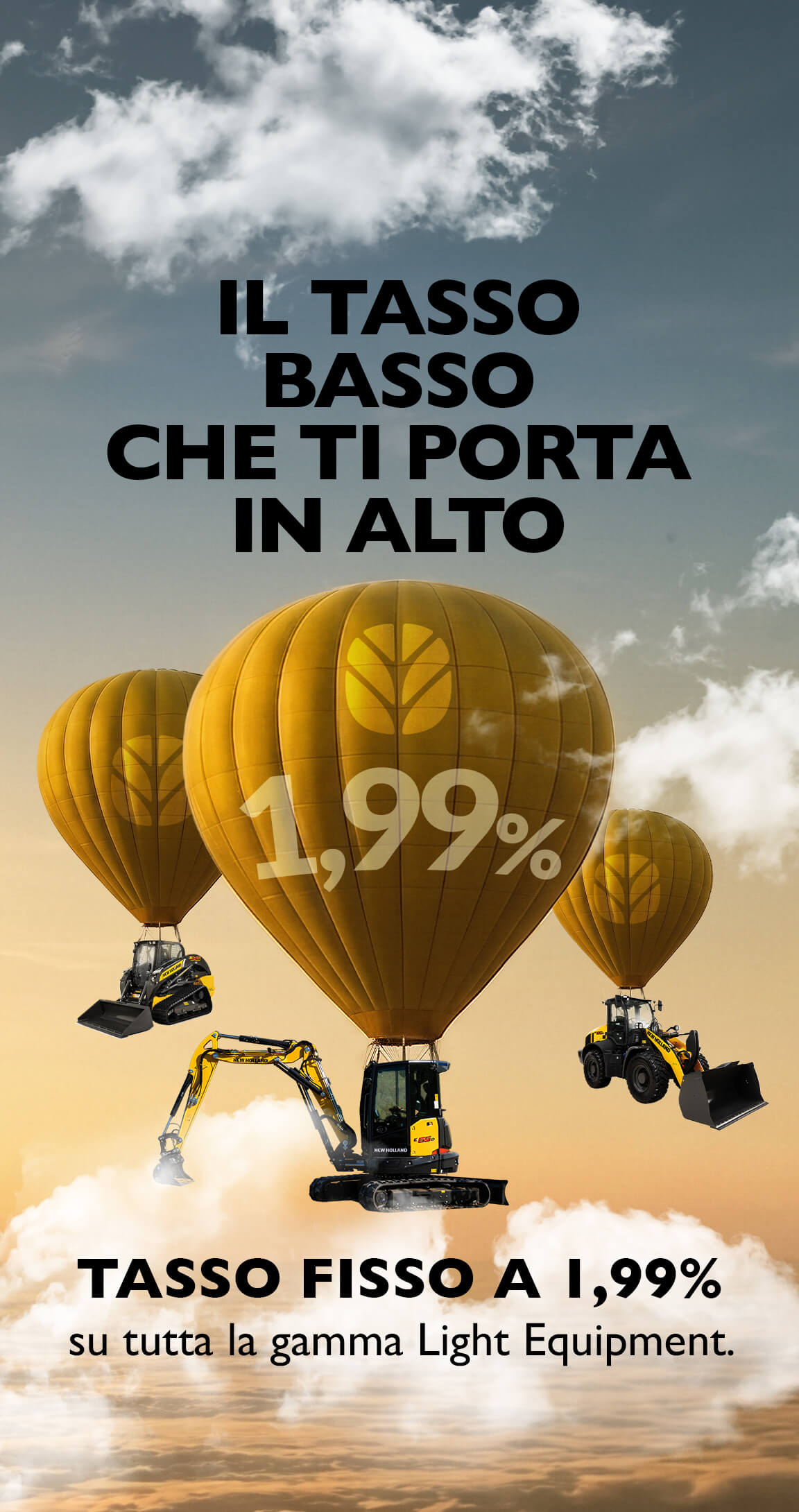 Il tasso basso che ti porta in alto. Tasso fisso all'1,99% su tutta la gamma Light Equipment.
